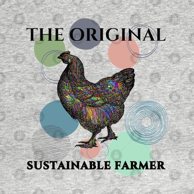 Chicken Original Sustainable Farming Farmer Permaculture Colorful Funny by HelenGie